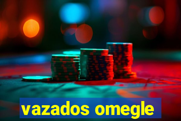 vazados omegle